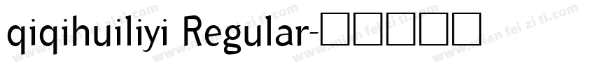 qiqihuiliyi Regular字体转换